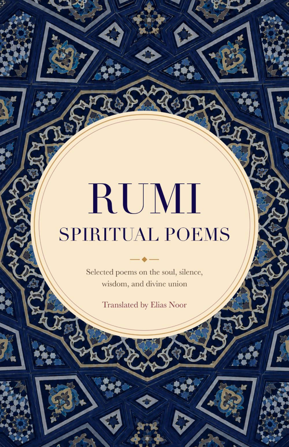 Rumi's Spiritual Poems: Selected poems on the soul, silence, wisdom, and divine union. (Rumi's poetry)