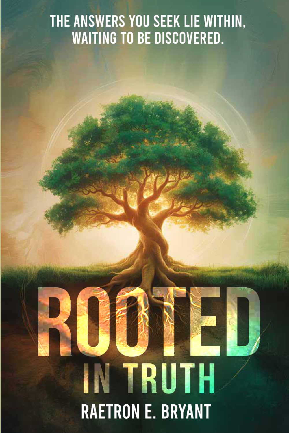 Rooted In Truth: The Answers You Seek Lie Within, Waiting To Be Discovered.
