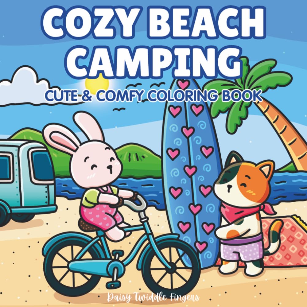 Cozy Beach Camping - Cute & Comfy Coloring Book: Bold & Easy Adult Coloring for Stress & Anxiety Relief — Vintage Camper, Beach Lounges, Kitchen Treats & Sunrise Coffee (Cute Coloring Escapes)