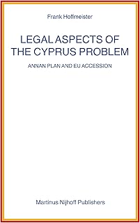 Legal Aspects of the Cyprus Problem: Annan Plan and EU Accession (Nijhoff Law Specials)