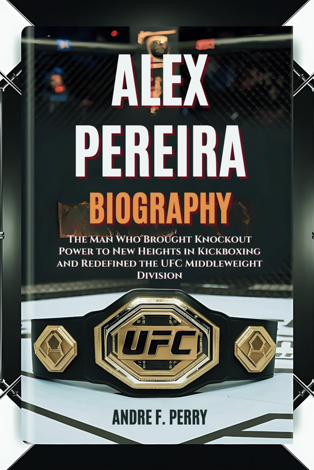 ALEX PEREIRA BIOGRAPHY: The Man Who Brought Knockout Power to New Heights in Kickboxing and Redefined the UFC Middleweight Division