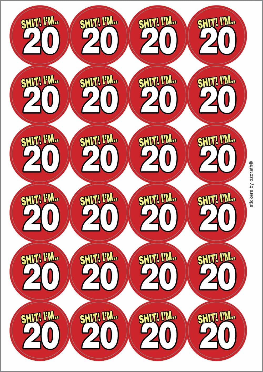 SH1T I'm 20 Twenty Twentieth 20th Birthday Circular Matt Paper Stickers A4 Sheet of 24 (Each Sticker is 45mm Diameter)