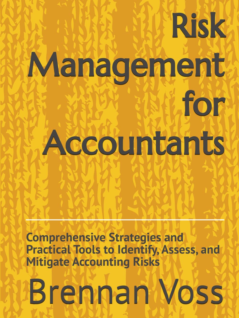 Risk Management for Accountants: Comprehensive Strategies and Practical Tools to Identify, Assess, and Mitigate Accounting Risks