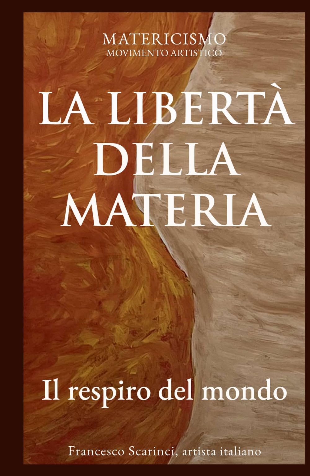 LA LIBERTÀ DELLA MATERIA: Il respiro del mondo