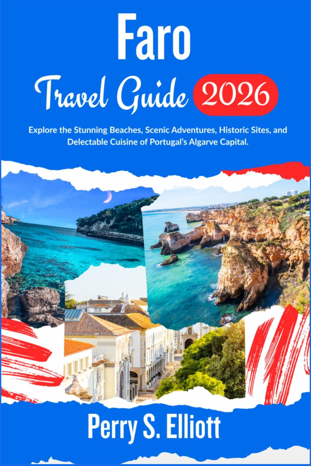 Faro Travel Guide 2026: Explore the Stunning Beaches, Scenic Adventures, Historic Sites, and Delectable Cuisine of Portugal’s Algarve Capital.