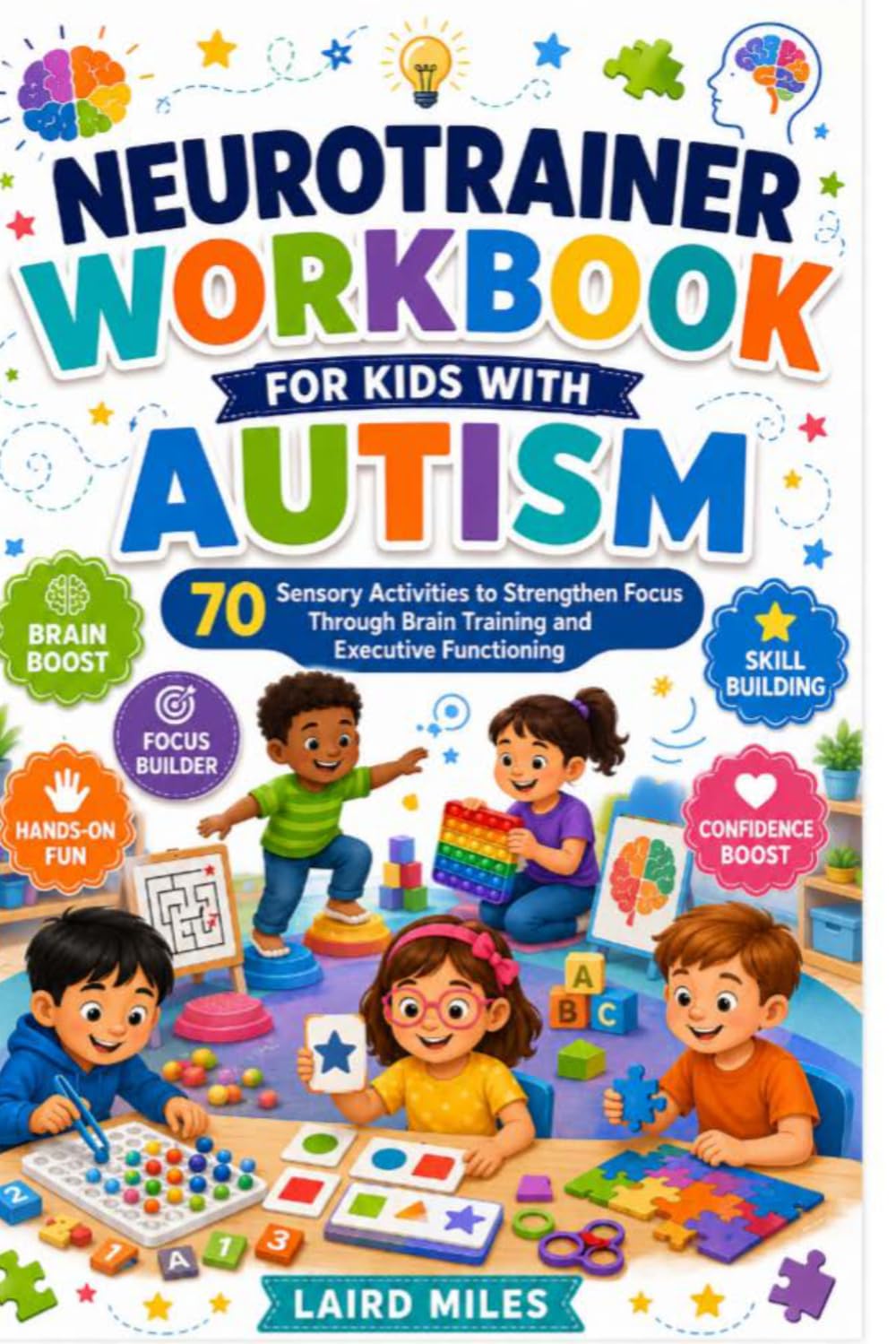 Neurotrainer Workbook For Kids With Autism: 70 Sensory Activities to Strengthen Focus Through Brain Training and Executive Functioning