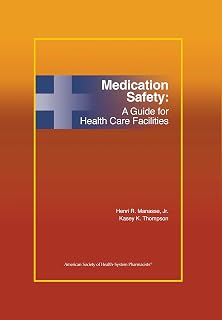 Medication Safety: A Guide for Health Care Facilities: A Guide for Health Care Facilities