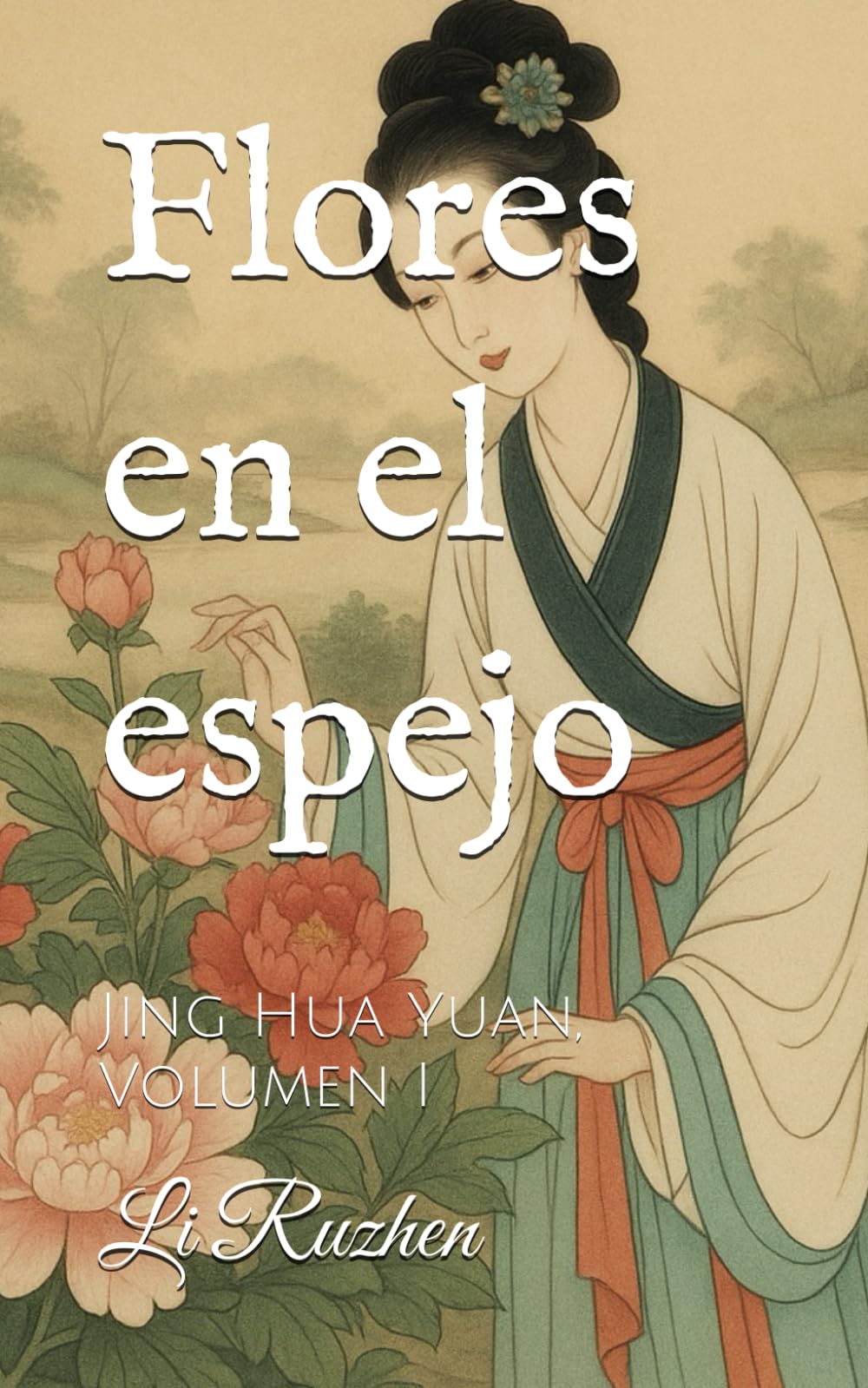 Flores en el espejo: Jing Hua Yuan, Volumen I