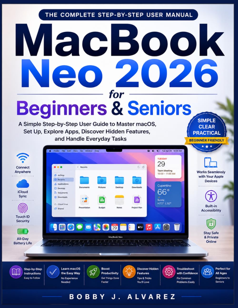 MacBook Neo 2026 for Beginners & Seniors: A Simple Step-by-Step User Guide to Master macOS, Set Up, Explore Apps, Discover Hidden Features, and Handle Everyday Tasks