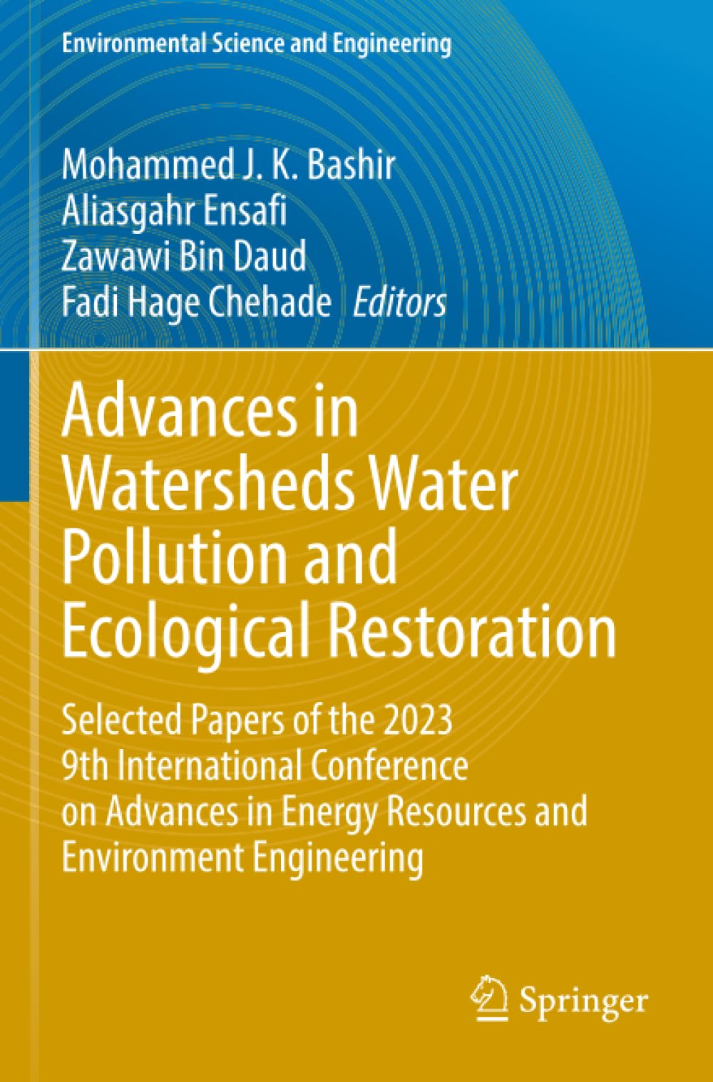 Advances in Watersheds Water Pollution and Ecological Restoration: Selected Papers of the 2023 9th International Conference on Advances in Energy ... (Environmental Science and Engineering)