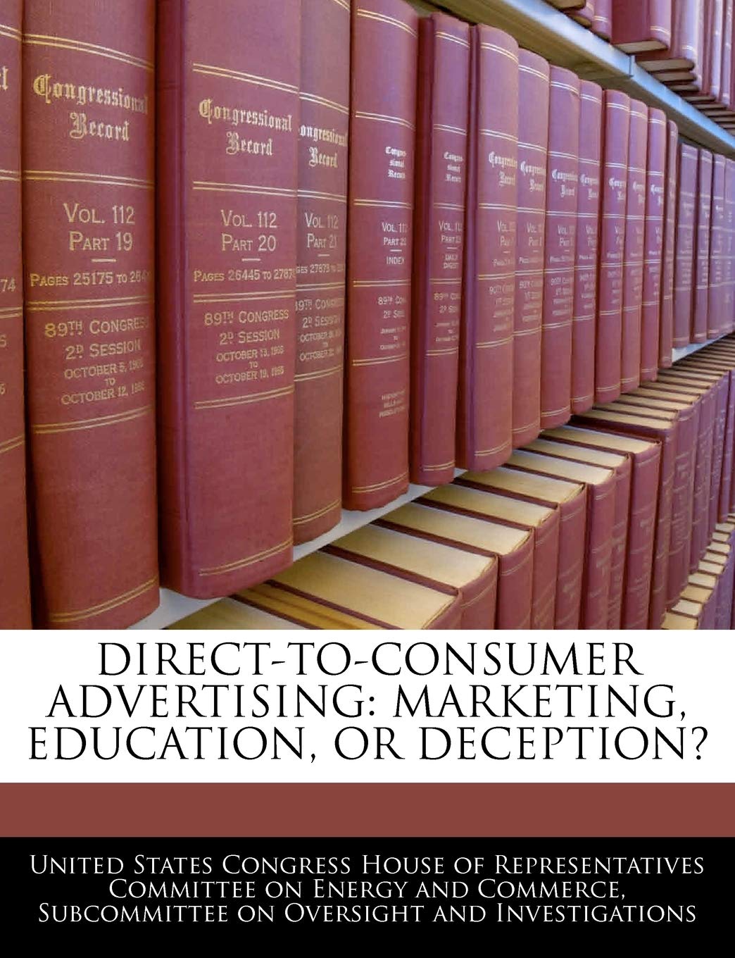 Direct-to-consumer Advertising: Marketing, Education, Or Deception?