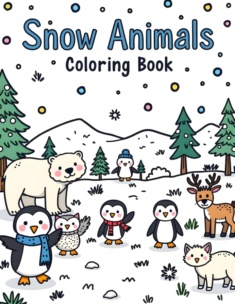 Snow Animals – Coloring Book: Fun and Relaxing Winter Animal Coloring Pages for Kids, Teens, and Adults | Polar Bears, Penguins, Foxes, and More