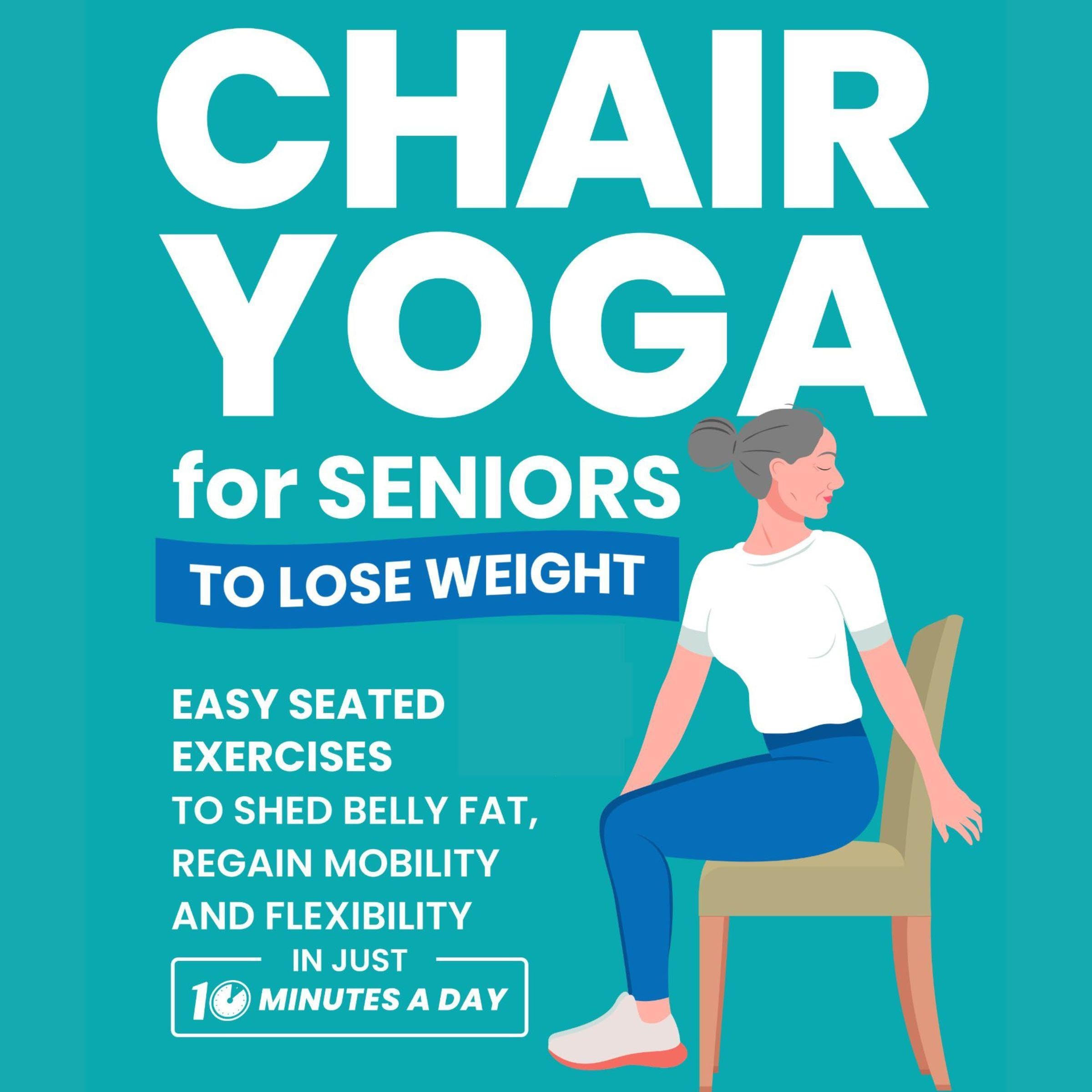 Chair Yoga for Seniors to Lose Weight
