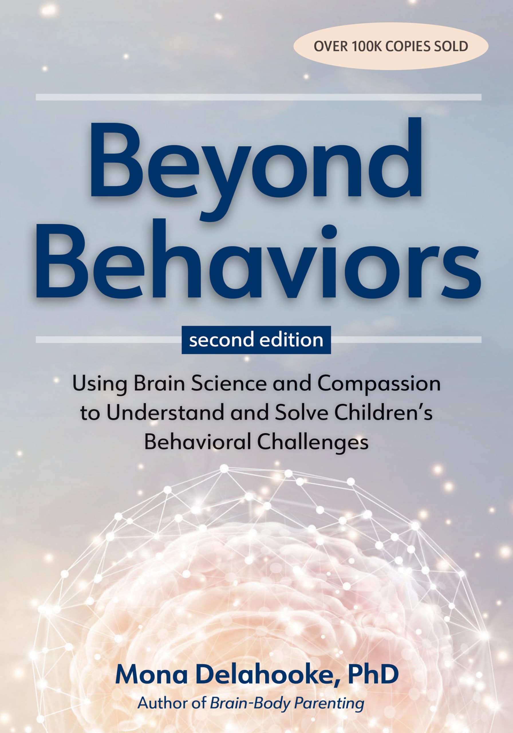 Beyond Behaviors: Using Brain Science and Compassion to Understand and Solve Children’s Behavioral Challenges