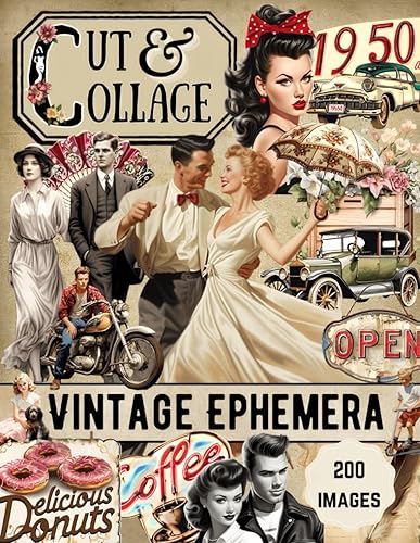 Cut Out and Collage Book Vintage People and Objects Ephemera: 200 High Quality Vintage Art Illustrations to Cut Up for Collage, Scrapbook, Junk Journal &amp; Mixed Media Artists