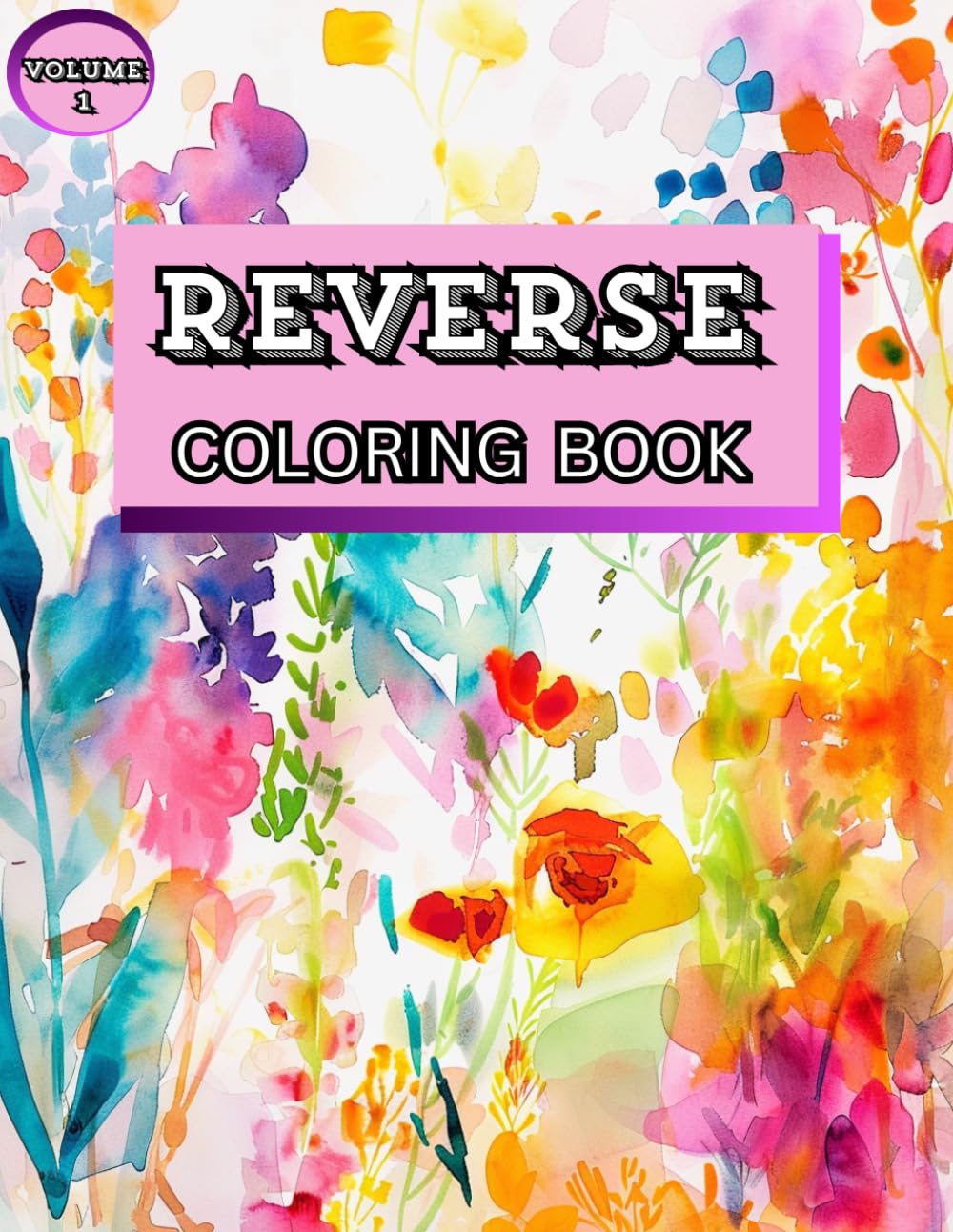 Reverse Coloring Book – Volume 1: Creative Watercolor Pages with Abstract, Nature-Inspired & Geometric Shapes