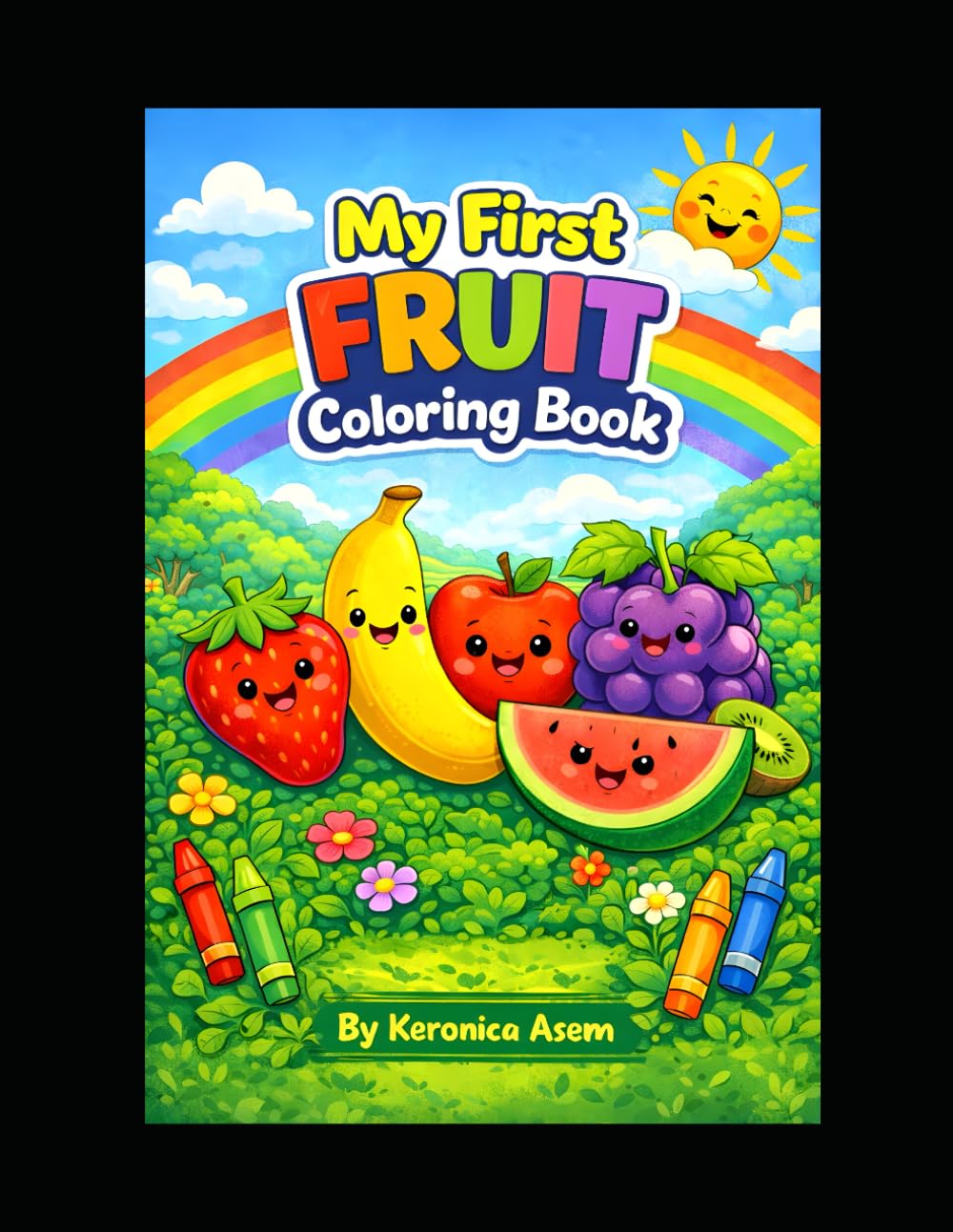 My First Fruit Coloring Book: Cute and Easy Fruit Coloring Pages for Kids Ages 3–6 | Fun Designs to Boost Creativity and Early Learning