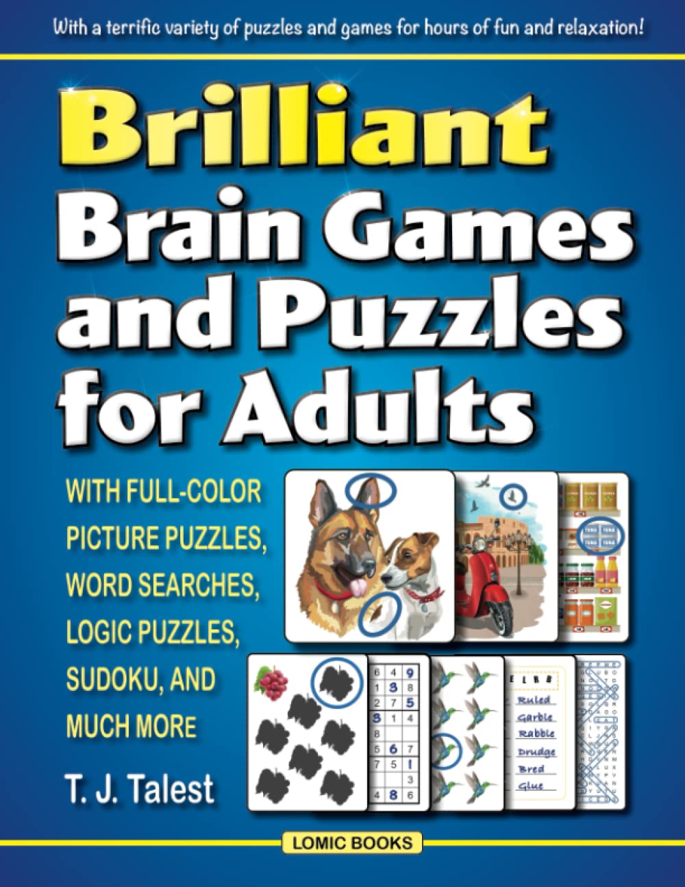 Brilliant Brain Games and Puzzles for Adults: With Full-Color Picture Puzzles, Word Searches, Logic Puzzles, Sudoku and Much More