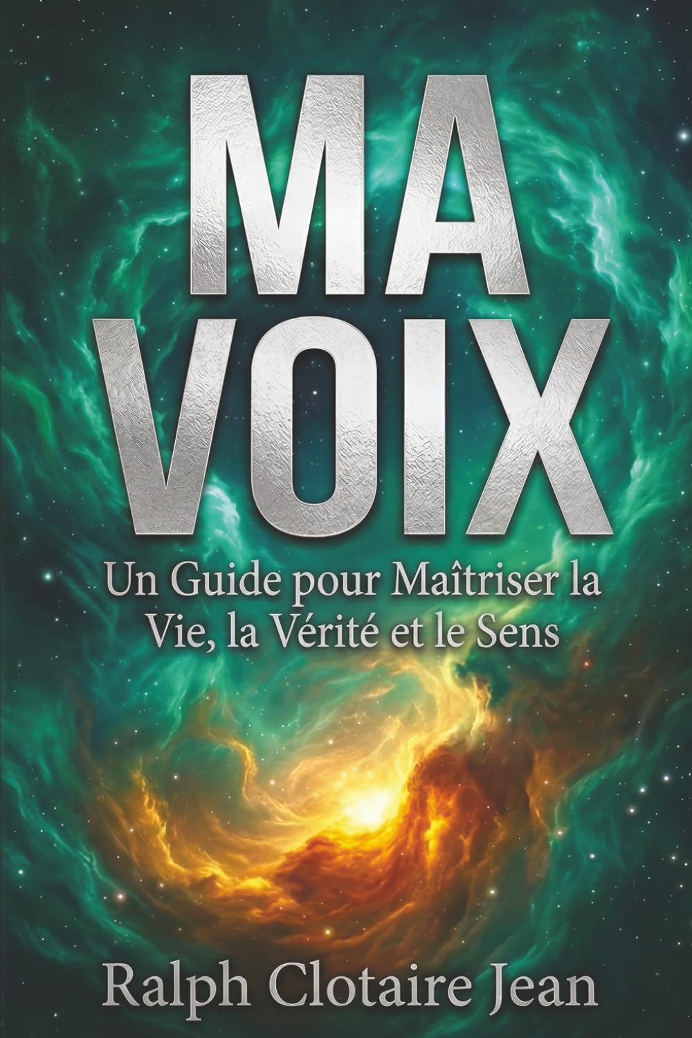 Ma Voix: Un Guide pour Maîtriser la Vie, la Vérité et le Sens