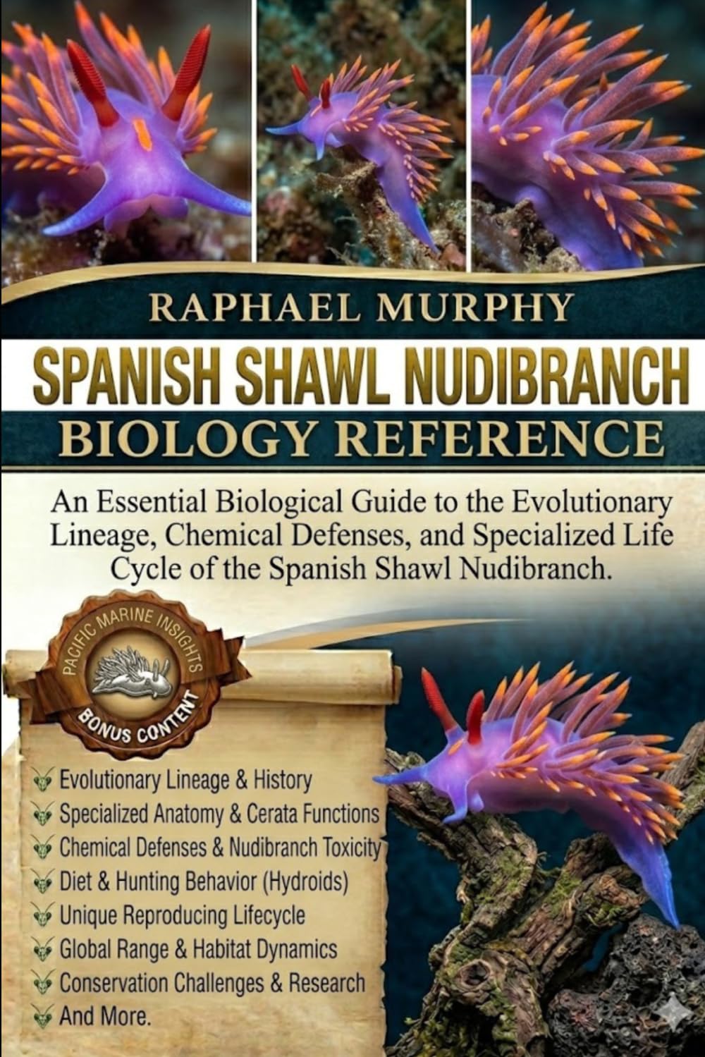SPANISH SHAWL NUDIBRANCH BIOLOGY REFERENCE: An Essential Biological Guide to the Evolutionary Lineage, Chemical Defenses, and Specialized Life Cycle of the Spanish Shawl Nudibranch.