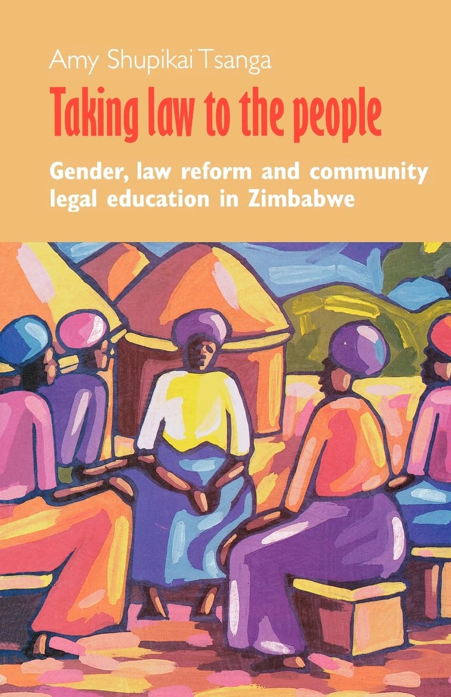 Taking Law to the People: Gender, Law Reform, and Community Legal Education in Zimbabwe: 3 (North-South Legal Perspectives Series)