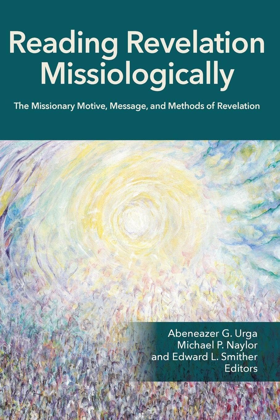 Reading Revelation Missiologically: The Missionary Motive, Message, and Methods of Revelation (Reading Missiologically)