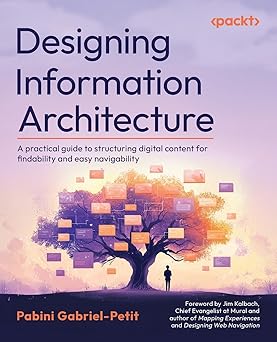 Designing Information Architecture: A practical guide to structuring digital content for findability and easy navigability-Wow! eBook