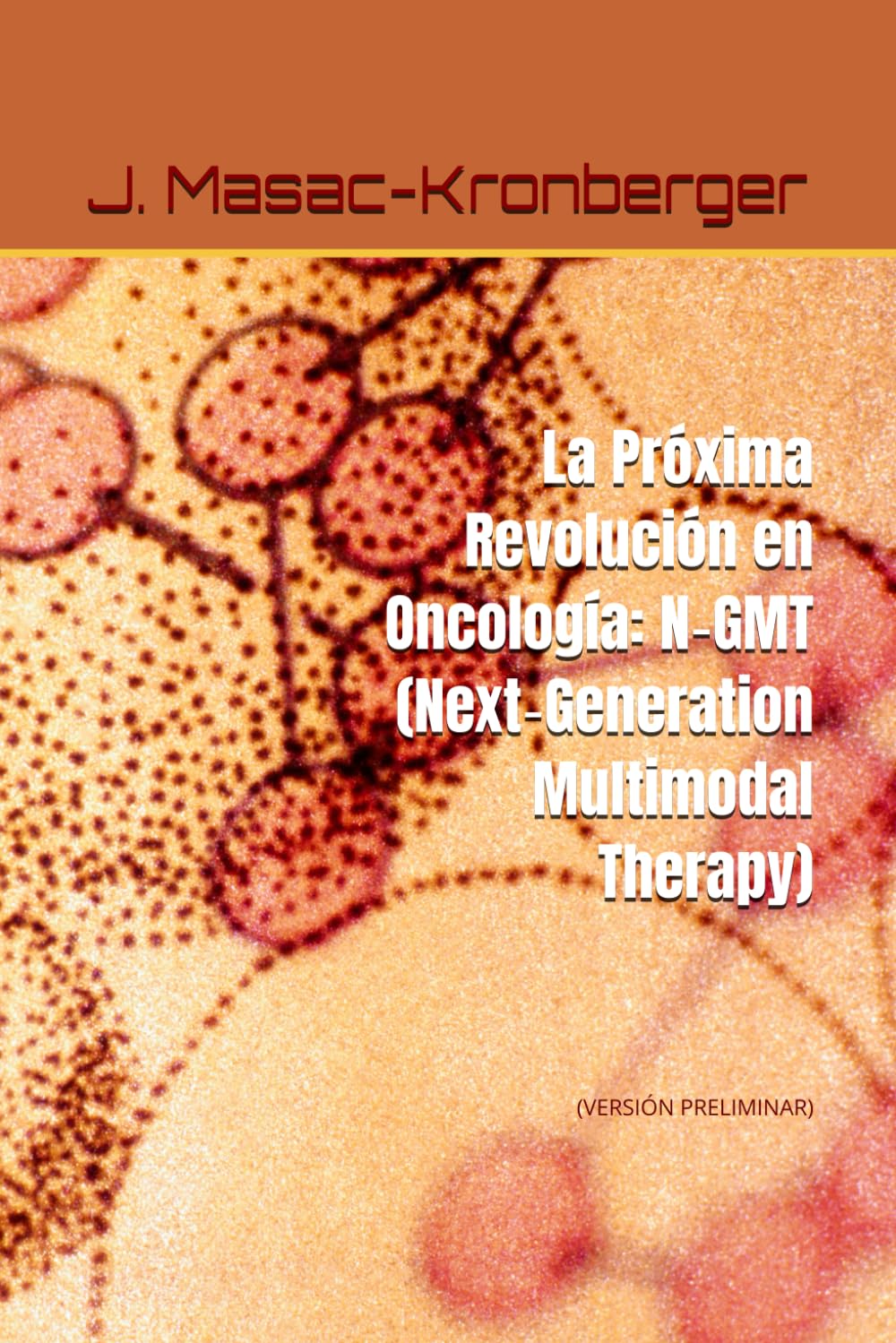 La Próxima Revolución en Oncología: N‑GMT (Next‑Generation Multimodal Therapy): (Versión Preliminar)