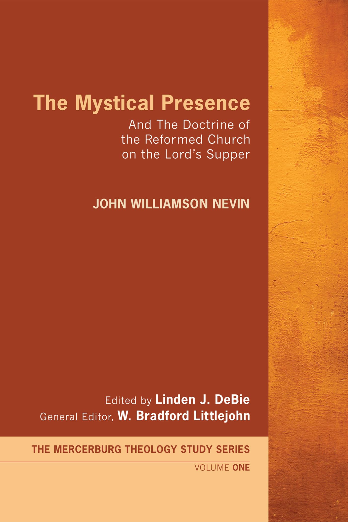 The Mystical Presence: And The Doctrine of the Reformed Church on the Lord's Supper: And The Doctrine of the Reformed Church on the Lord's Supper: The Mercersburg Theology Study Series: 1