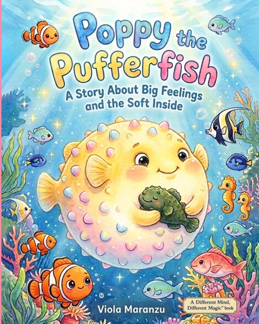 Poppy the Pufferfish: A Story About Big Feelings and the Soft Inside (Different Mind, Different Magic)