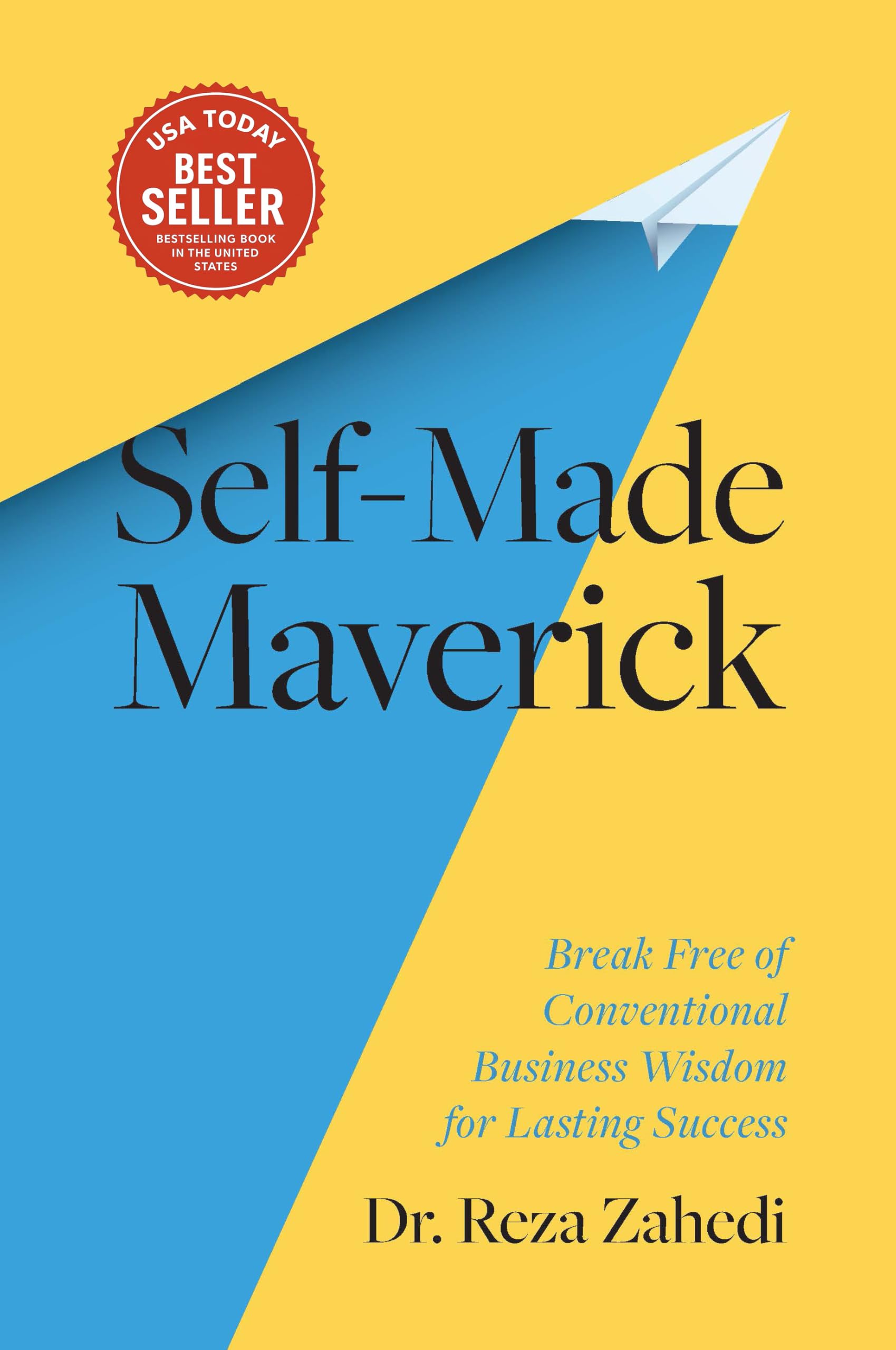 Self-Made Maverick: Break Free of Conventional Business Wisdom for Lasting Success