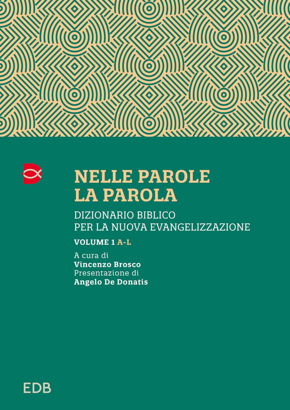 Nelle parole, la parola. Dizionario biblico per la nuova evangelizzazione. A-L (Vol. 1)