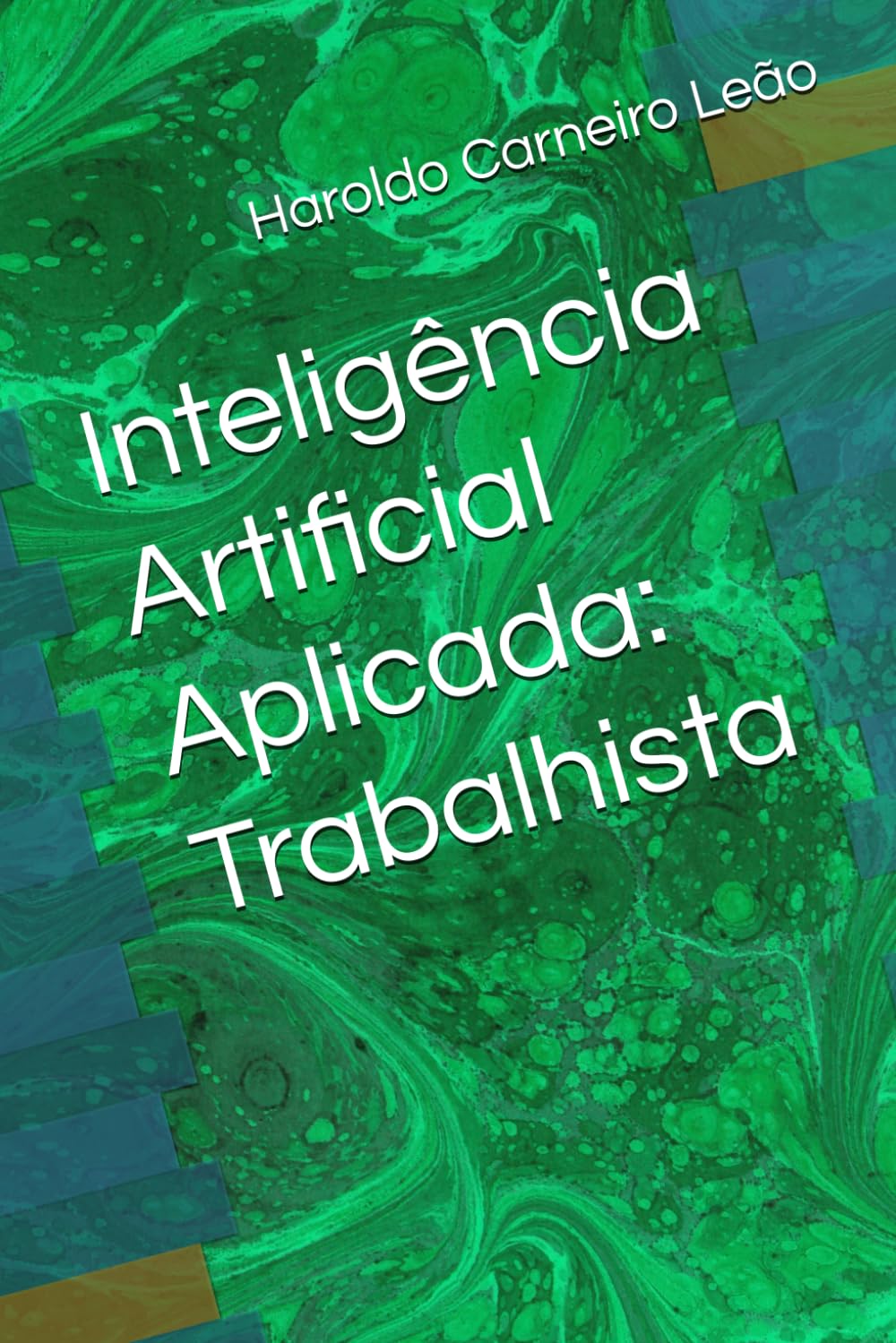 Inteligência Artificial Aplicada: Trabalhista (Manuais Práticos de IA Aplicada)