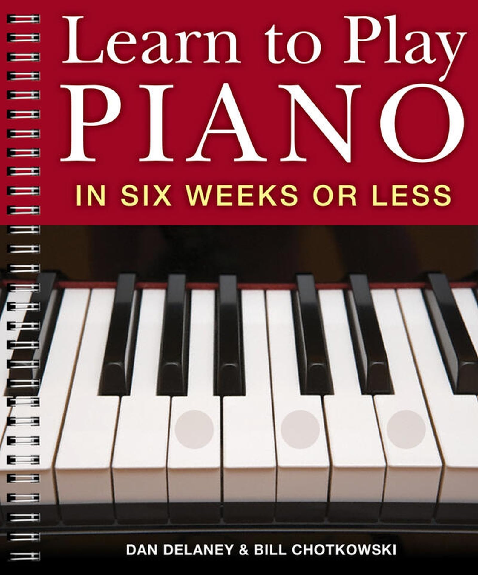 Learn to Play Piano in Six Weeks or Less: 1