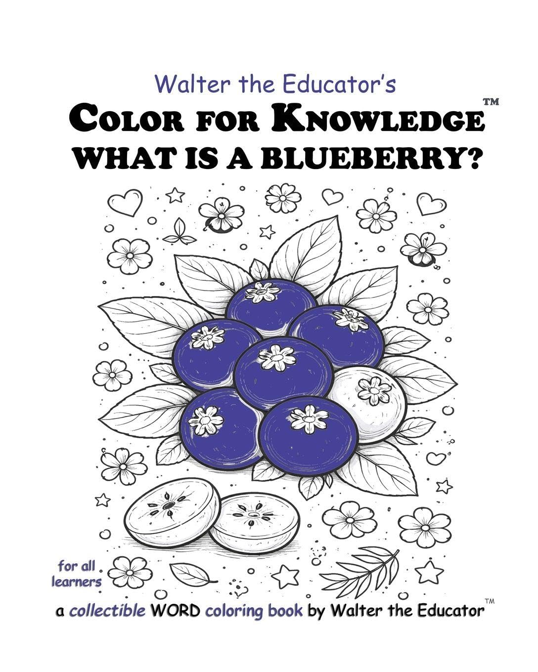 Color for Knowledge: What is a Blueberry? (Walter the Educator's Color for Knowledge(tm) Book)