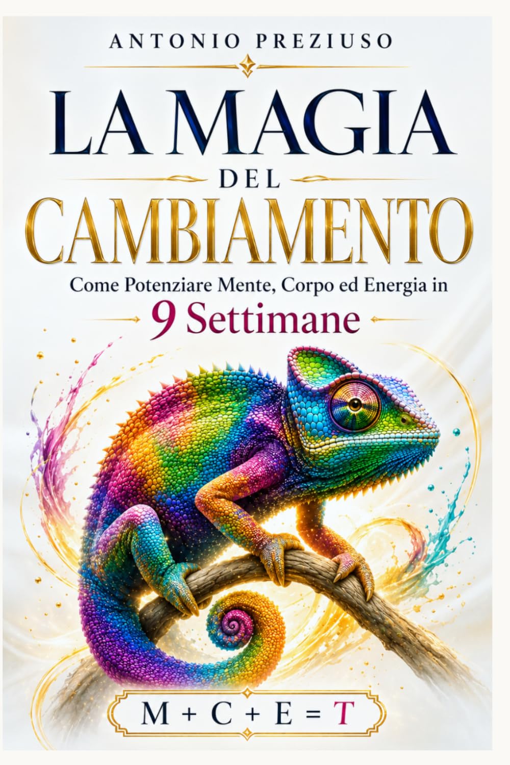 La Magia del Cambiamento: Come Potenziare Mente, Corpo, Energia in 9 Settimane