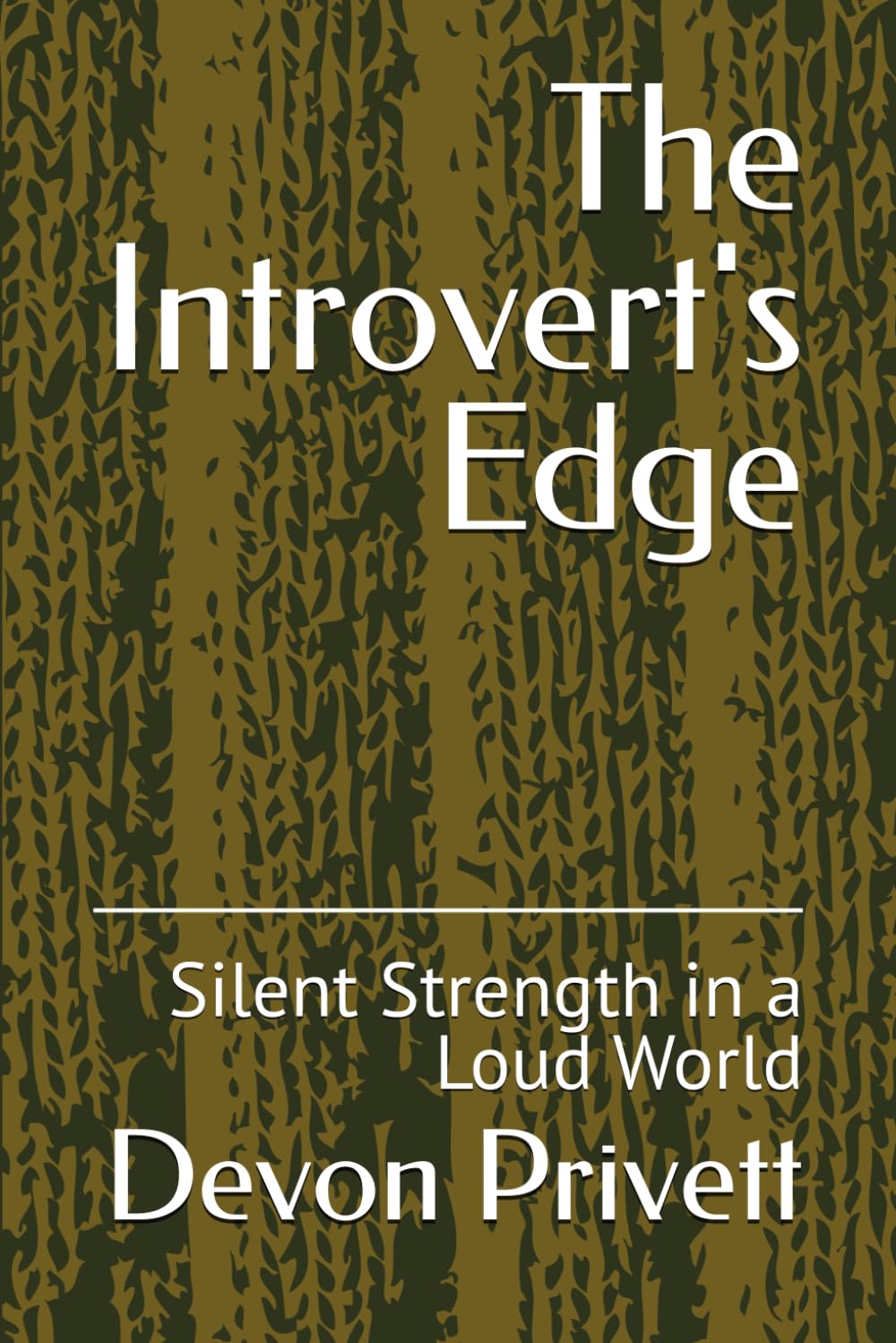 The Introvert's Edge: Silent Strength in a Loud World (Introversion)
