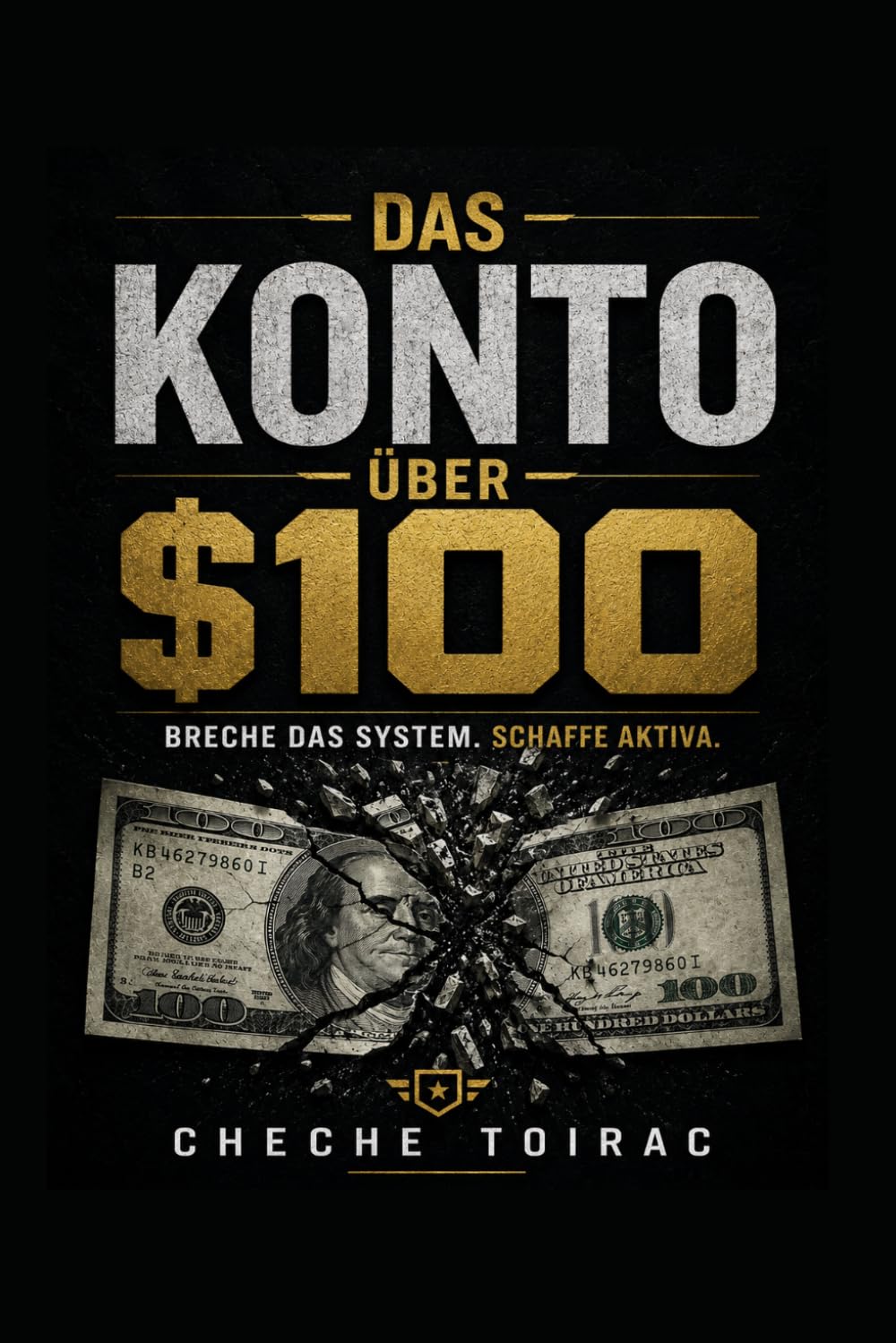 DAS 100-DOLLAR-KONTO: Zerstöre das System. Baue Vermögen auf.