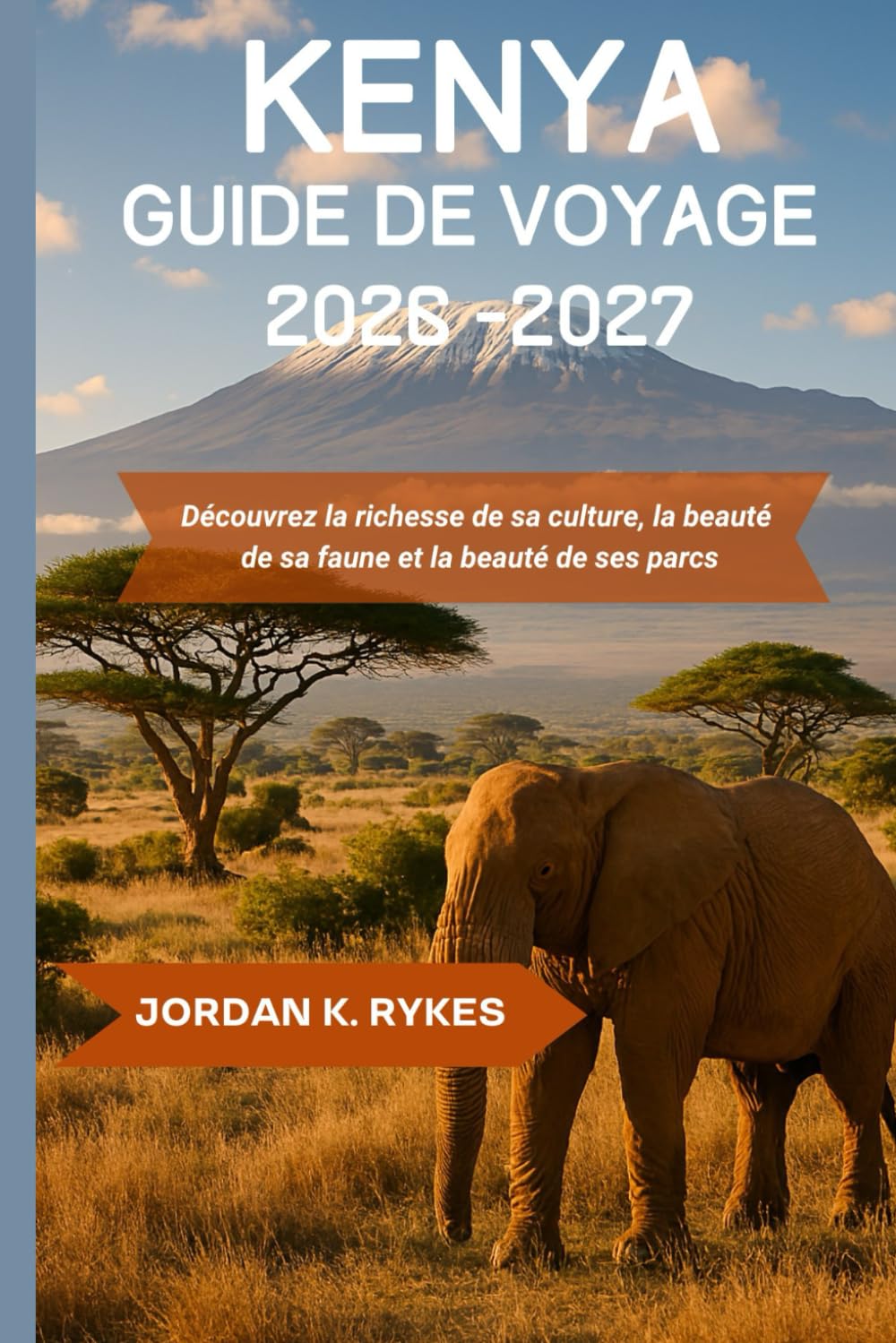 Kenya Guide de voyage 2026-2027: Découvrez la richesse de sa culture, la beauté de sa faune et la beauté de ses parcs