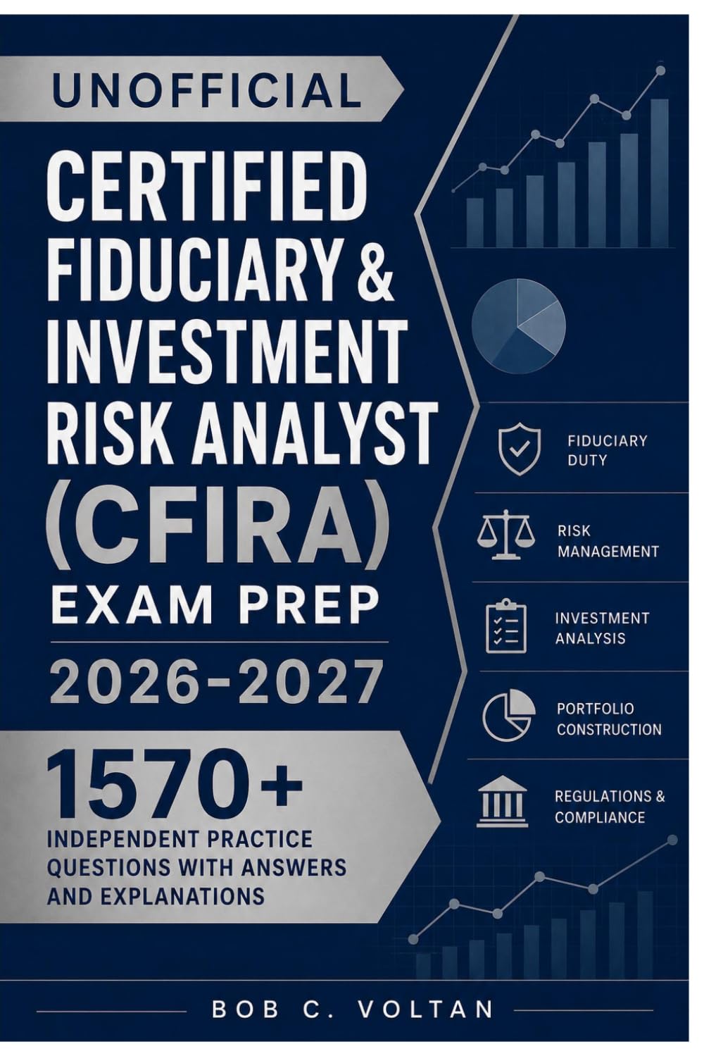 Unofficial Certified Fiduciary & Investment Risk Analyst (CFIRA) Exam Prep 2026-2027: 1570+ Independent Practice Questions with Answers And Explanations
