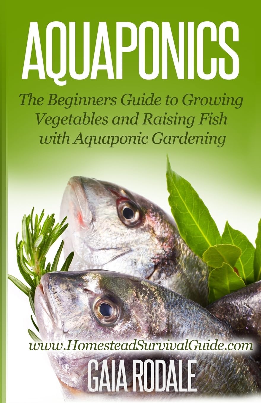 Aquaponics: The Beginners Guide to Growing Vegetables and Raising Fish with Aquaponic Gardening (Sustainable Living & Homestead Survival Series) Paperback โ July 16, 2014