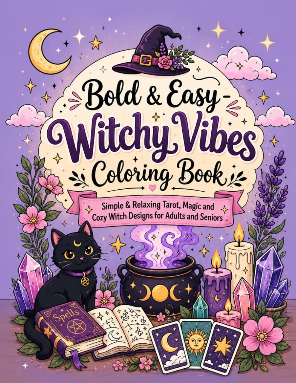 Bold & Easy - Witchy Vibes Coloring Book: Simple & Relaxing Tarot, Magic and Cozy Witch Designs for Adults and Seniors