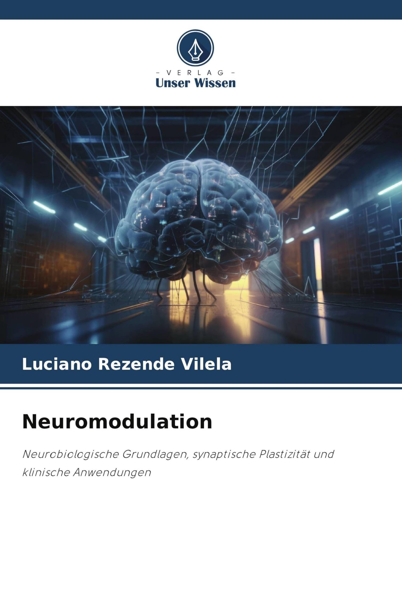 Neuromodulation: Neurobiologische Grundlagen, synaptische Plastizität und klinische Anwendungen