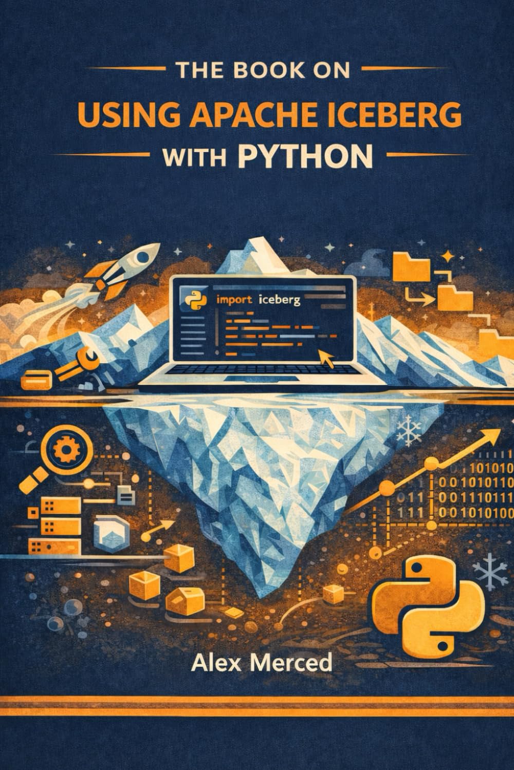 The Book on Using Apache Iceberg with Python: PyIceberg, PySpark, Datafusion and more (Merced Books on Agentic AI and Data)