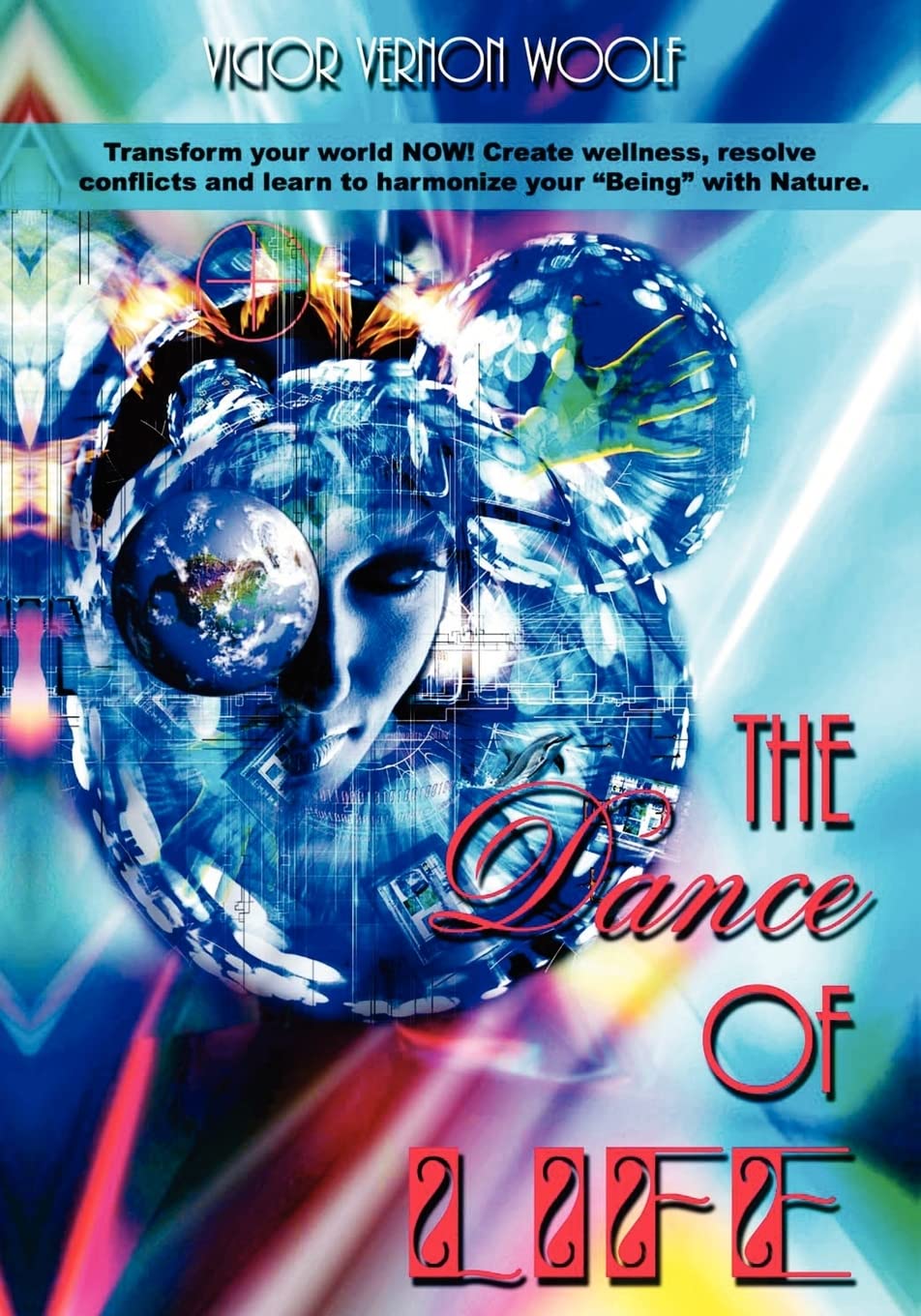 The Dance of Life: Transform Your World NOW!