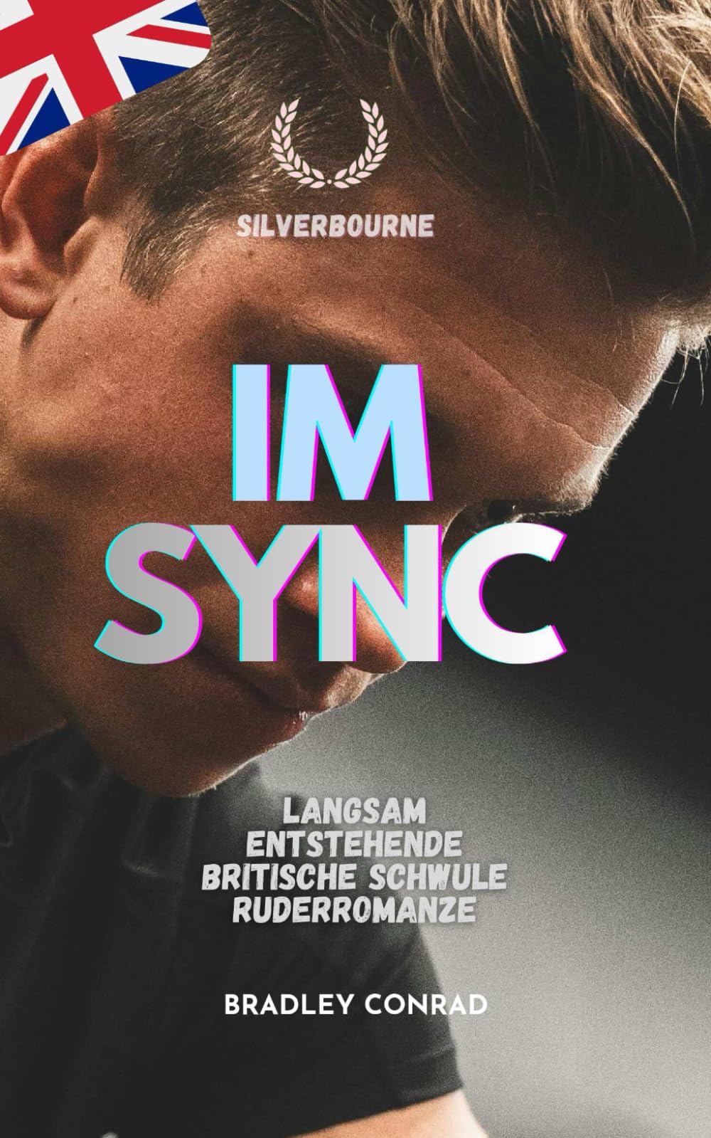 Im Sync: Langsam entstehende britische schwule Ruderromanze: Silverbourne: 2 (Silverbourne: Rohe, Unverblümte Britische Schwule Romanze von Ruderern und Langsamer Leidenschaft)