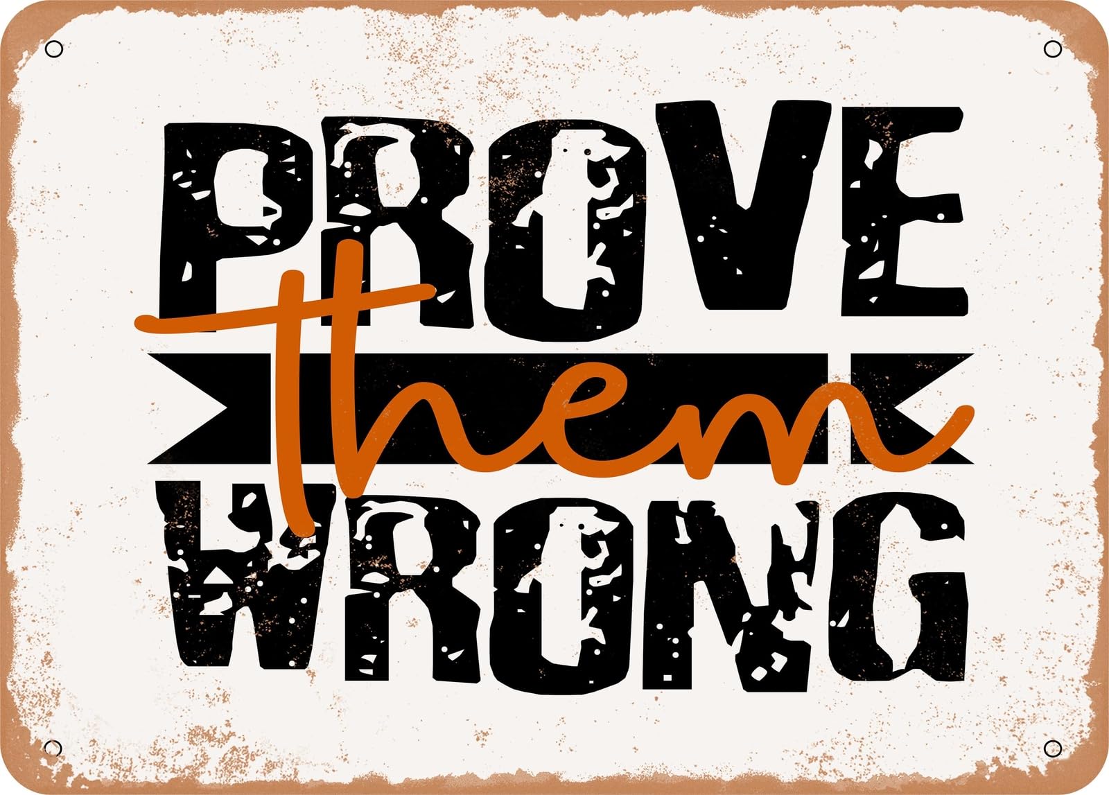 Metal Sign - Prove them Wrong - 2 - Vintage Look Sign home decor