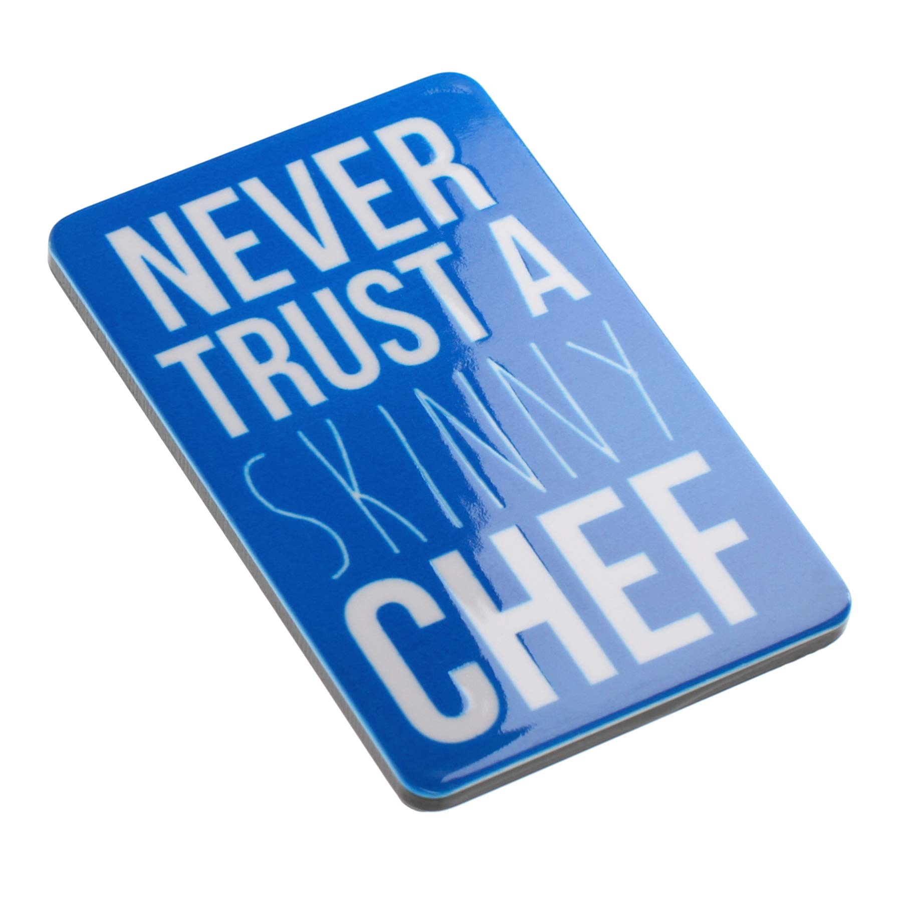 Never Trust A Skinny Chef Funny Quote Novelty Magnet