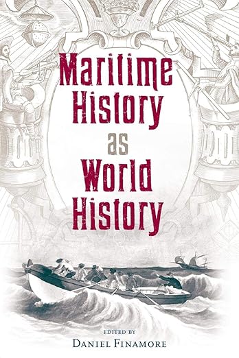 Maritime History as World History (New Perspectives on Maritime History and Nautical Archaeology)