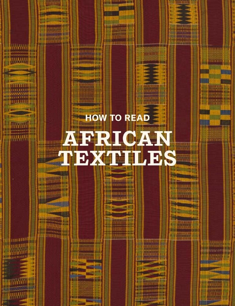 How to Read African Textiles (The Metropolitan Museum of Art - How to Read)